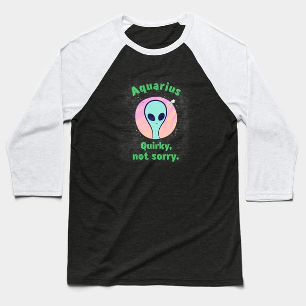 Aquarius - Quirky Not Sorry Baseball T-Shirt by MadeWithLove